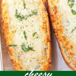 pin image design for cheesy garlic bread recipe